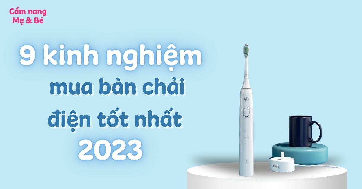 9 kinh nghiệm chọn mua bàn chải điện chất lượng tốt hiện nay