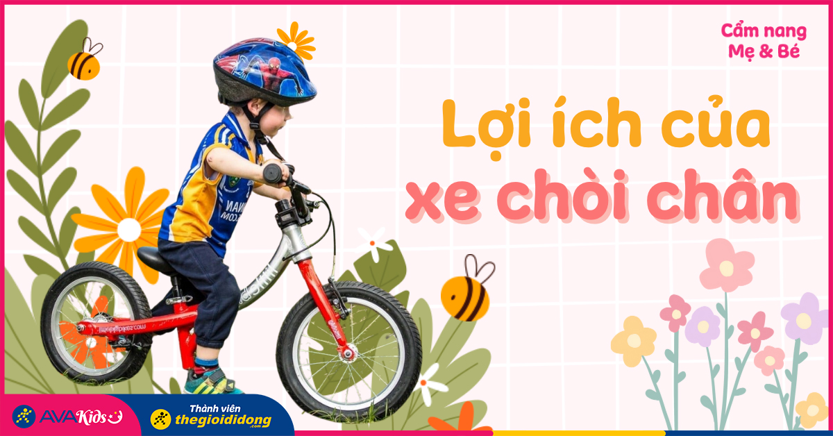 7 lợi ích tuyệt vời của xe chòi chân đối với sự phát triển của trẻ