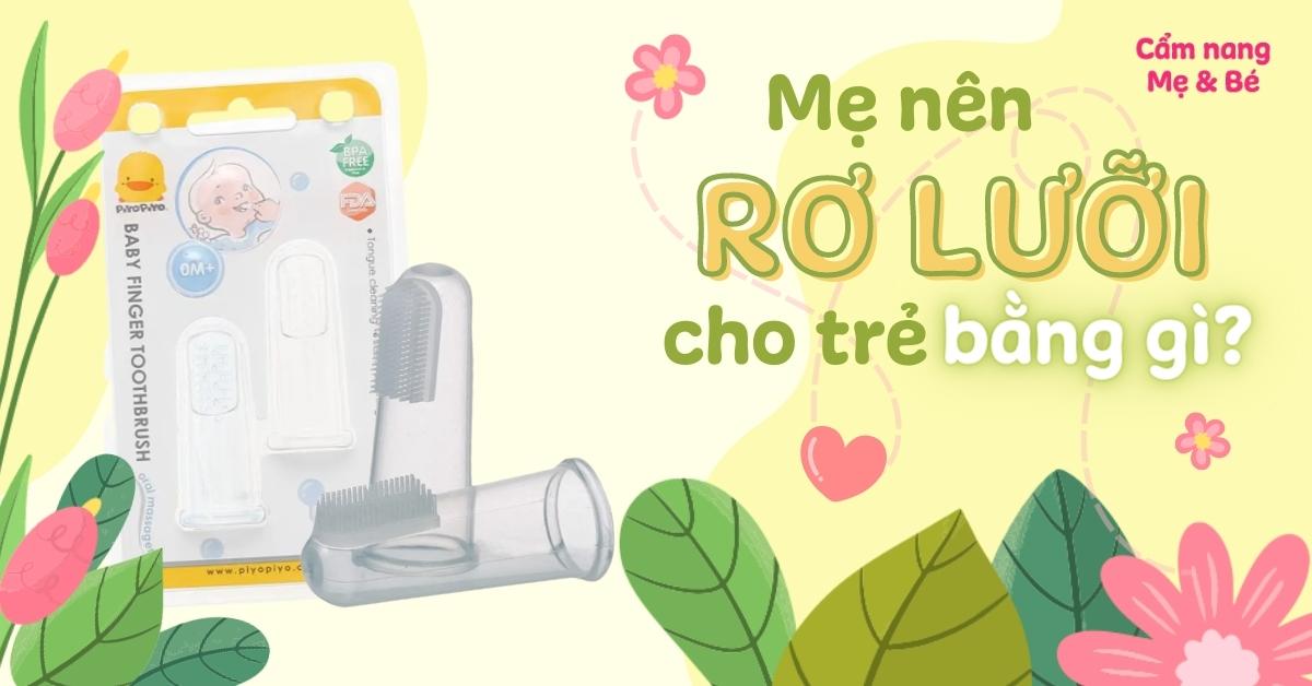 Mẹ nên rơ lưỡi cho trẻ sơ sinh bằng gì cho sạch? Cách rơ lưỡi an toàn, hiệu quả