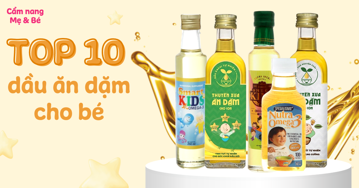 Top 11 dầu ăn dặm cho bé giàu dưỡng chất, được tin dùng 2025