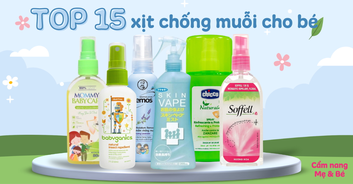 Top 15 xịt chống muỗi cho bé an toàn, đuổi côn trùng hiệu quả nhất hiện nay