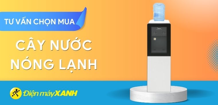 Có nên mua cây nước nóng lạnh không? Một số lưu ý khi mua cây nước nóng lạnh