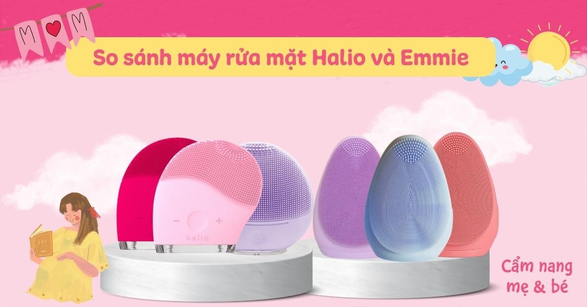 So sánh máy rửa mặt Halio và Emmié. Nên mua loại nào?