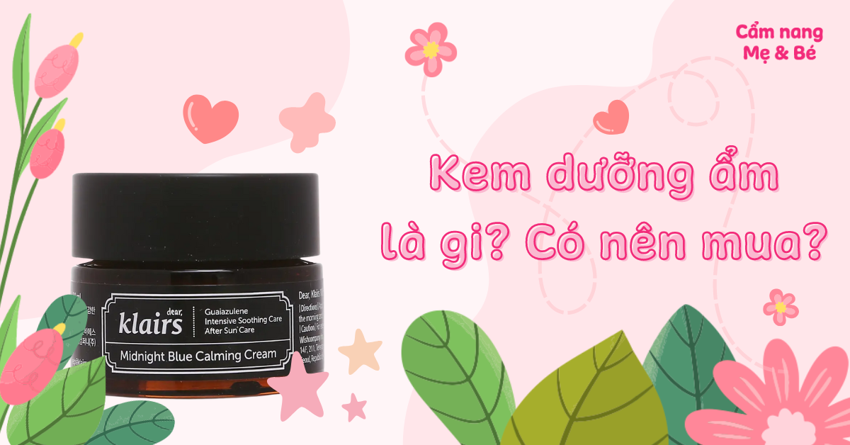 Kem dưỡng ẩm là gì? 8 tác dụng của kem dưỡng ẩm đối với da mặt