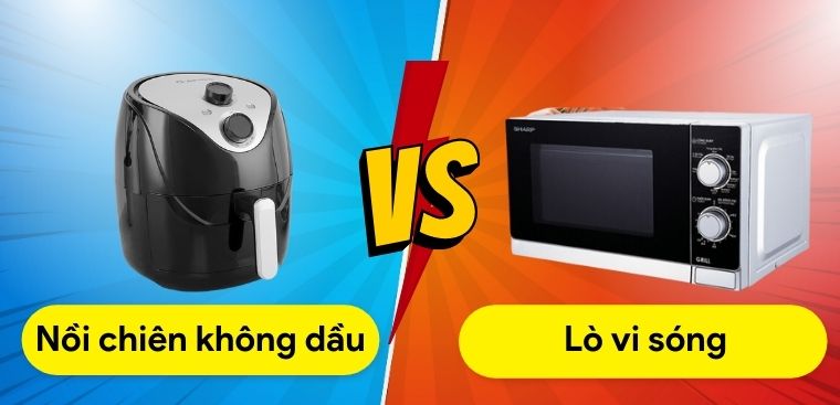 Nên mua nồi chiên không dầu hay lò vi sóng để sử dụng cho gia đình mình?