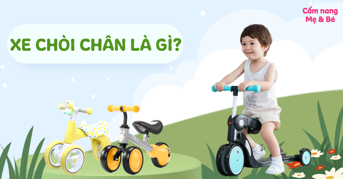 Xe chòi chân là gì? Công dụng và hướng dẫn chọn xe cho bé