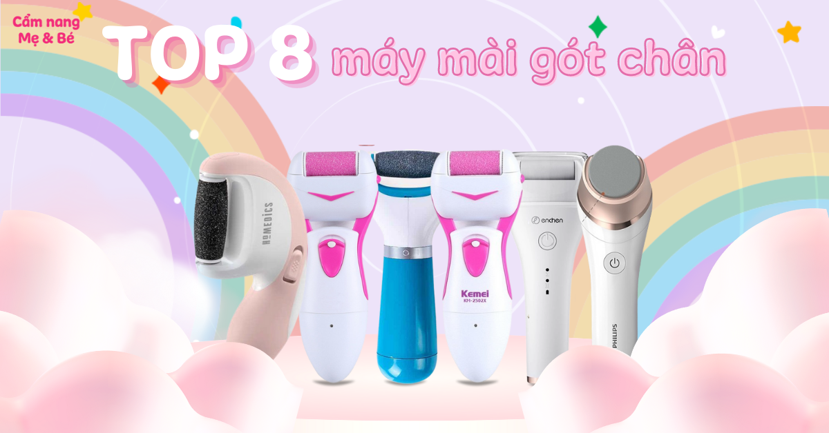 Nên mua máy mài, chà gót chân loại nào? Top 8 máy mài gót chân nên mua