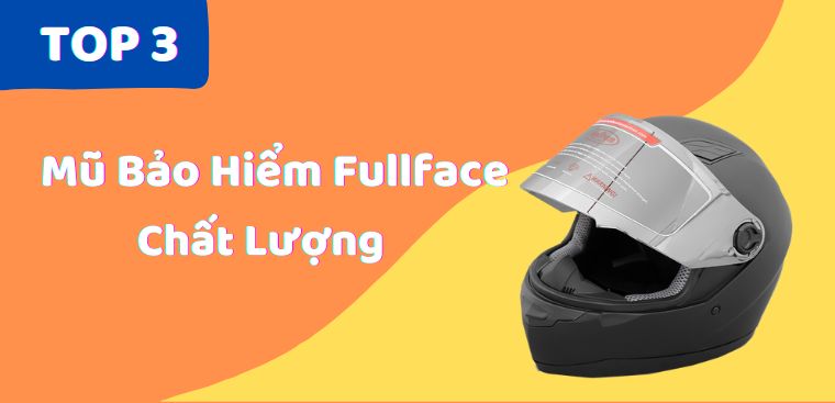 Nên mua mũ bảo hiểm fullface nào? Top 3 mũ bảo hiểm fullface tốt nhất hiện nay tại Điện máy XANH