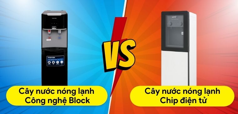 Nên mua cây nước nóng lạnh sử dụng công nghệ Block hay chip điện tử?