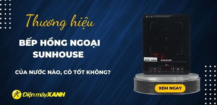 Bếp hồng ngoại Sunhouse có tốt không? Có nên mua hay không?