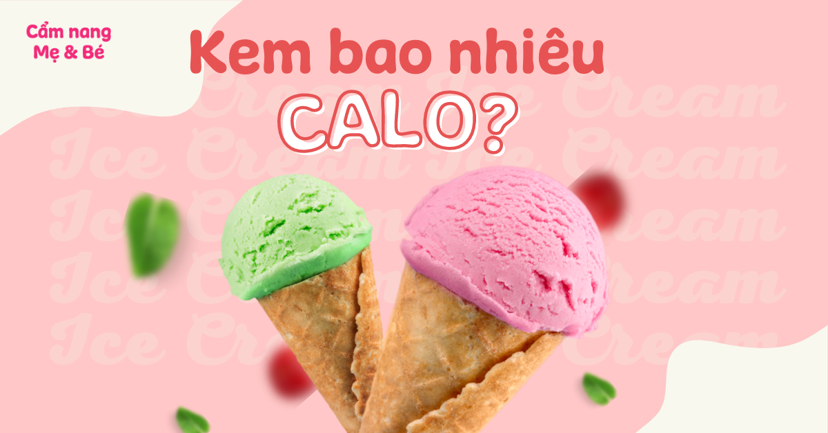 Kem bao nhiêu calo? Ăn kem có béo không? Cách ăn không mập