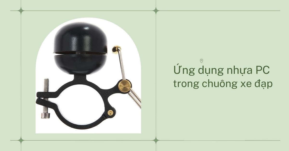 Nhựa PC có an toàn không? Ứng dụng nhựa PC trong chuông xe đạp