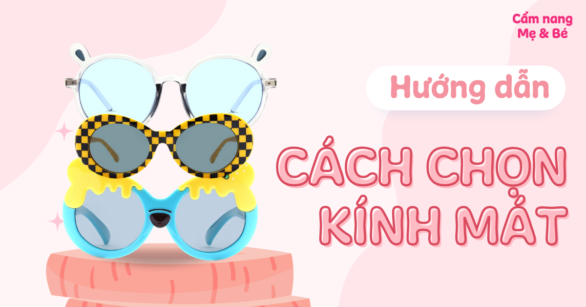 Hướng dẫn cách chọn kính mát phù hợp với khuôn mặt của bé