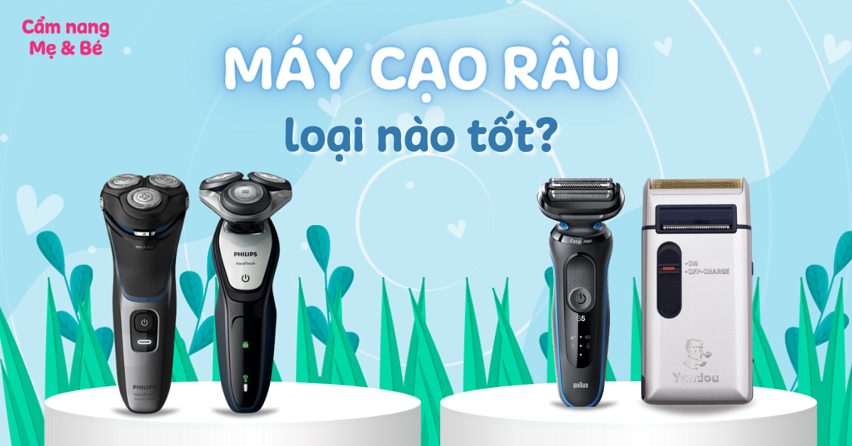 Máy cạo râu loại nào tốt? Kinh nghiệm mua máy cạo râu