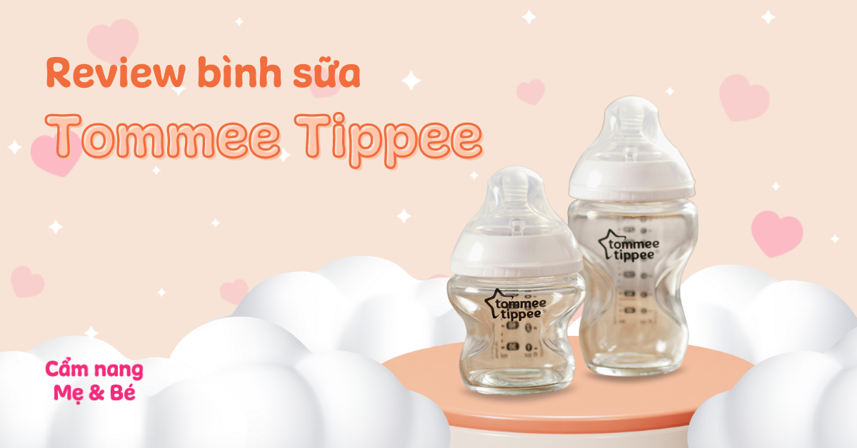 Đánh giá bình sữa Tommee Tippee có tốt, an toàn cho bé không?