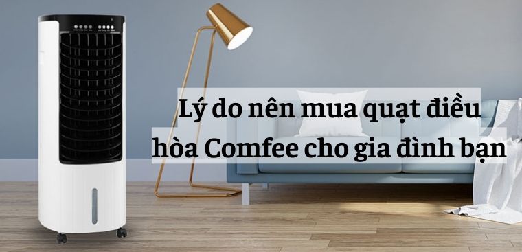 9 lý do nên mua quạt điều hòa Comfee cho gia đình bạn
