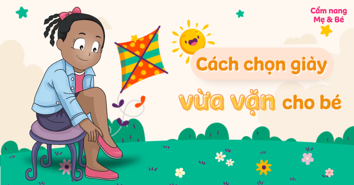 Mách mẹ các cách chọn giày cho bé vừa vặn, an toàn nhất