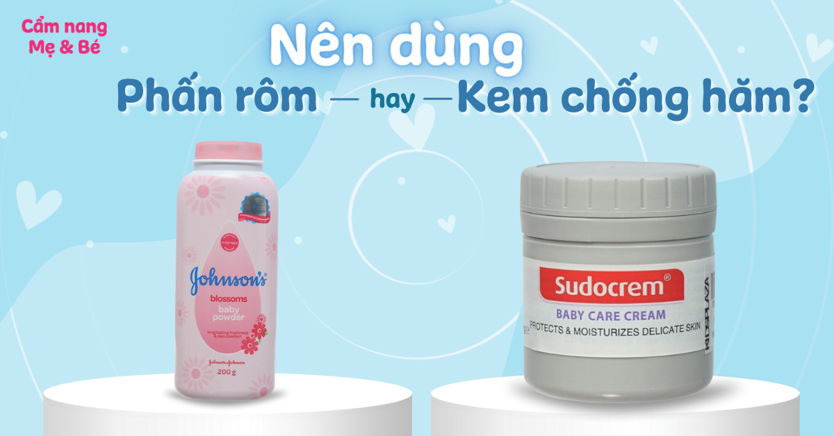 Nên dùng phấn rôm hay kem chống hăm cho bé thì tốt hơn?