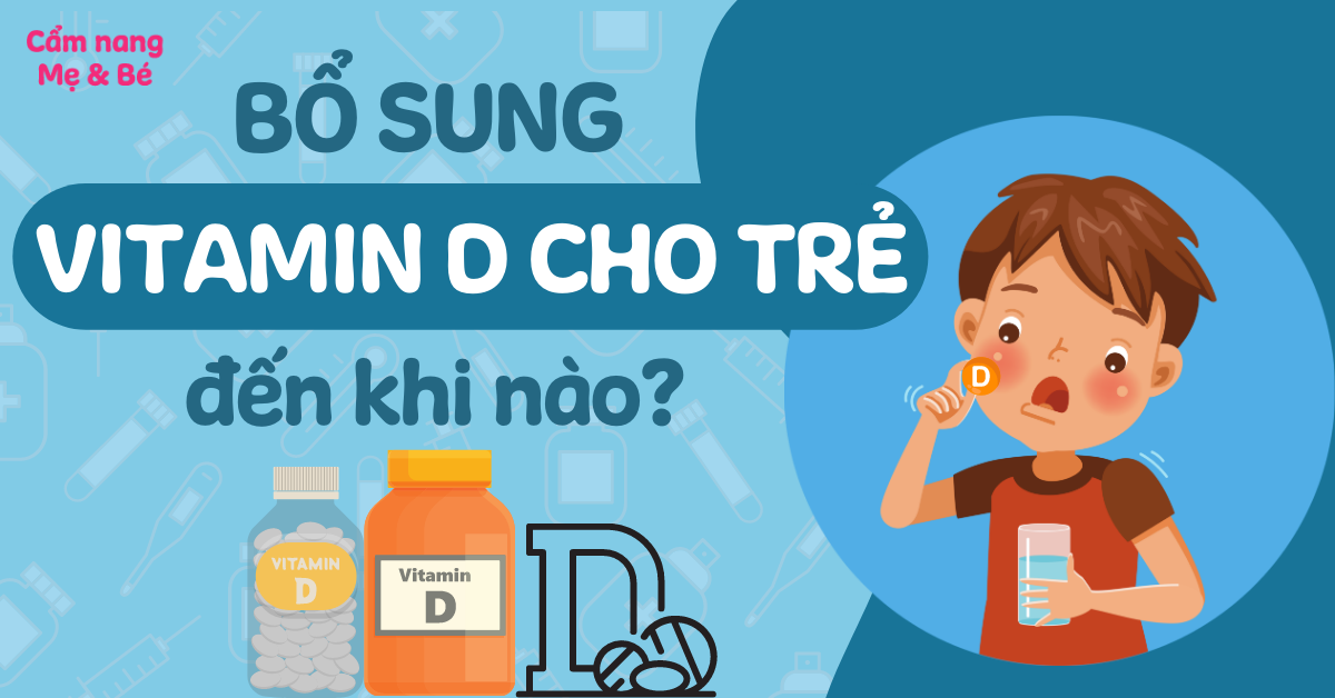 Khi nào nên dừng bổ sung Vitamin D cho trẻ? Một số điều cha mẹ cần lưu ý