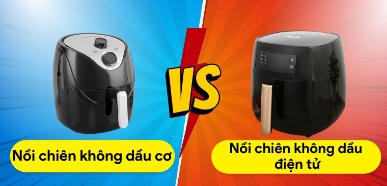 Nên mua nồi chiên không dầu cơ hay điện tử để phục vụ nhu cầu sử dụng trong gia đình