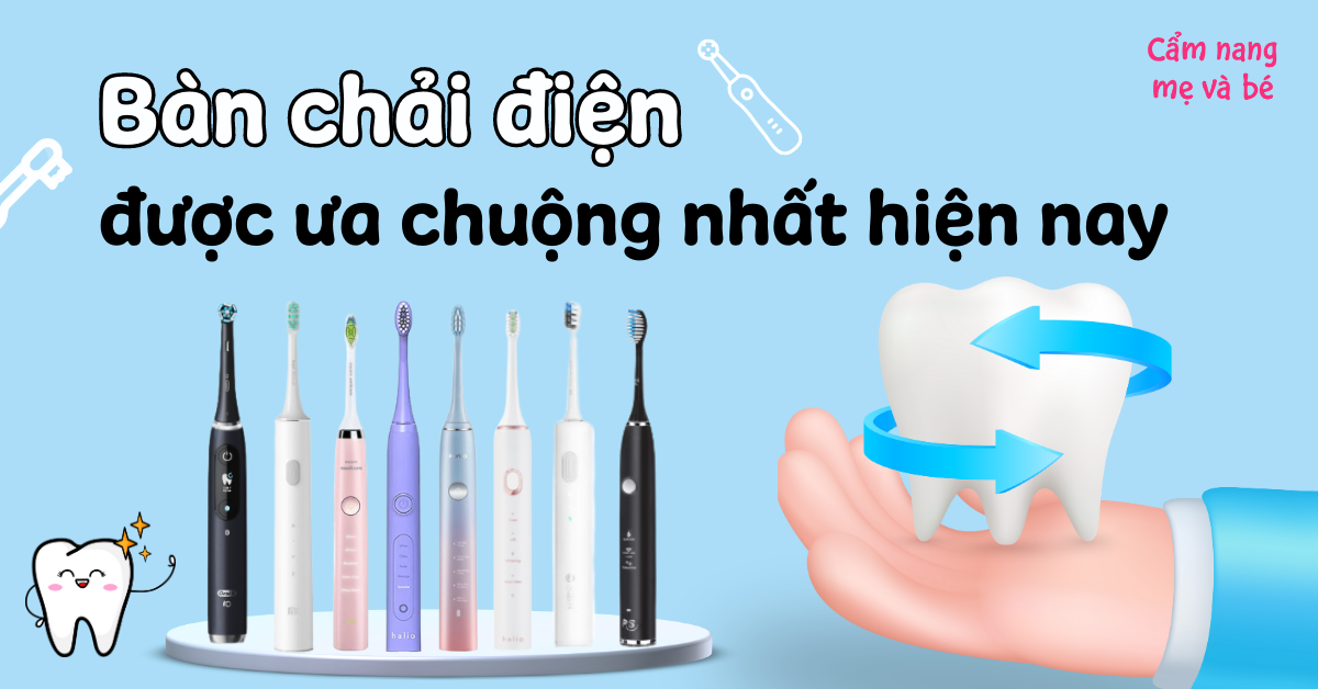 Top 8 bàn chải điện tốt hiện nay được ưa chuộng, đánh răng sạch hiệu quả