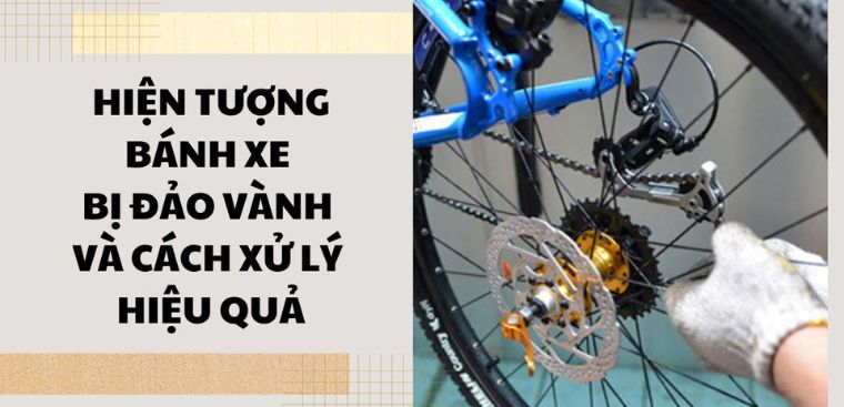 Bánh xe đạp bị đảo vành? Nguyên nhân và cách khắc phục hiệu quả