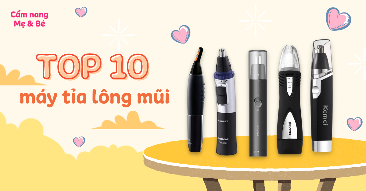 Top 10 máy tỉa lông mũi tốt được ưa chuộng hiện nay