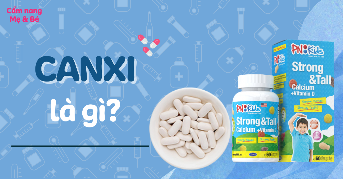 Canxi là gì? Vai trò của canxi và cách bổ sung cho cơ thể