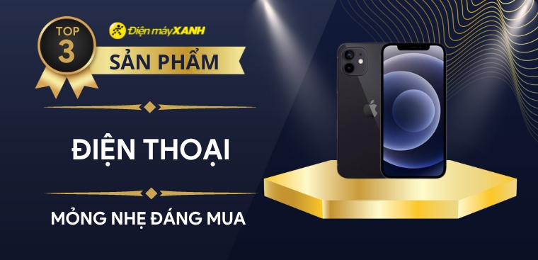 Top 3 điện thoại mỏng nhẹ đáng mua nhất 2023 tại Điện máy XANH
