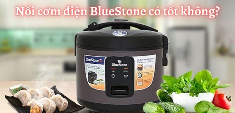 Nồi cơm điện BlueStone của nước nào? Có tốt không? Có nên mua không?