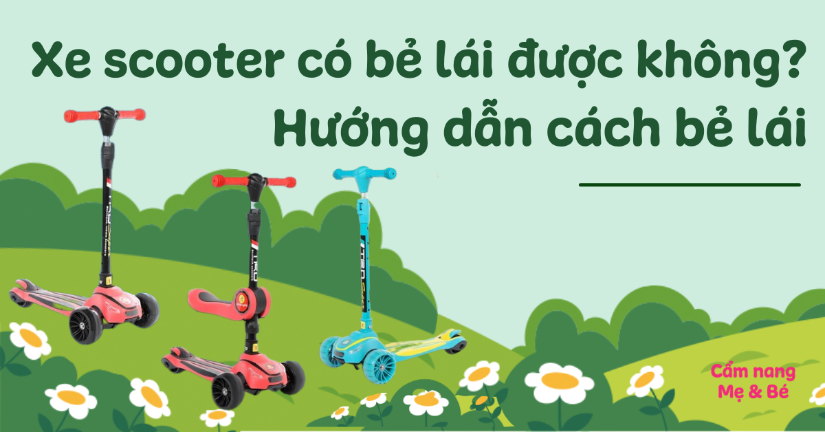 Xe scooter có bẻ lái được không? Hướng dẫn cách bẻ lái an toàn cho bé