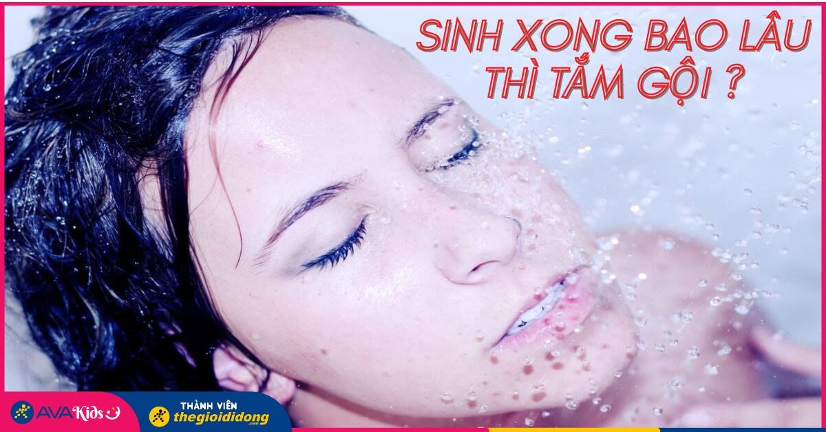Sinh xong bao lâu thì tắm gội được? Cách tắm an toàn cho mẹ sau sinh