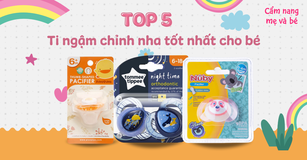 Ti ngậm chỉnh nha là gì? Top 5 loại ti ngậm chỉnh nha tốt mẹ nên biết