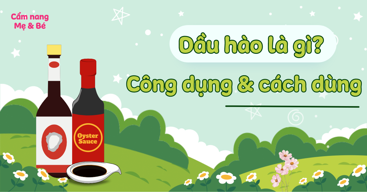 Dầu hào là gì? Công dụng, cách dùng và lưu ý khi mua