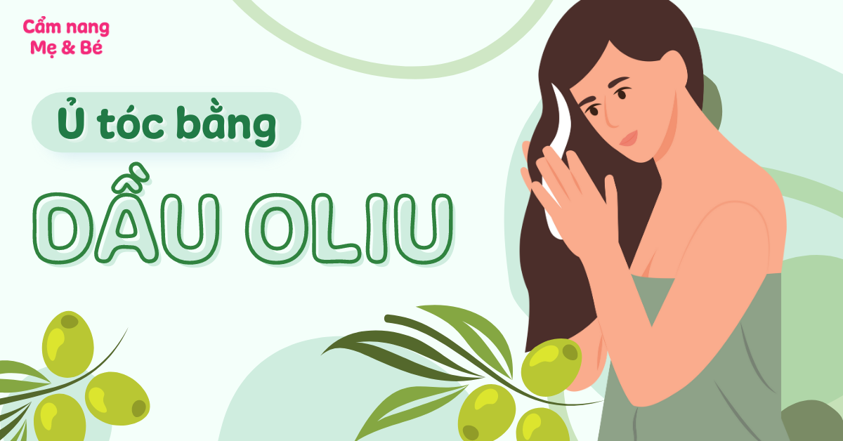 13 cách ủ tóc bằng dầu oliu đúng chuẩn giúp tóc bóng mượt đơn giản