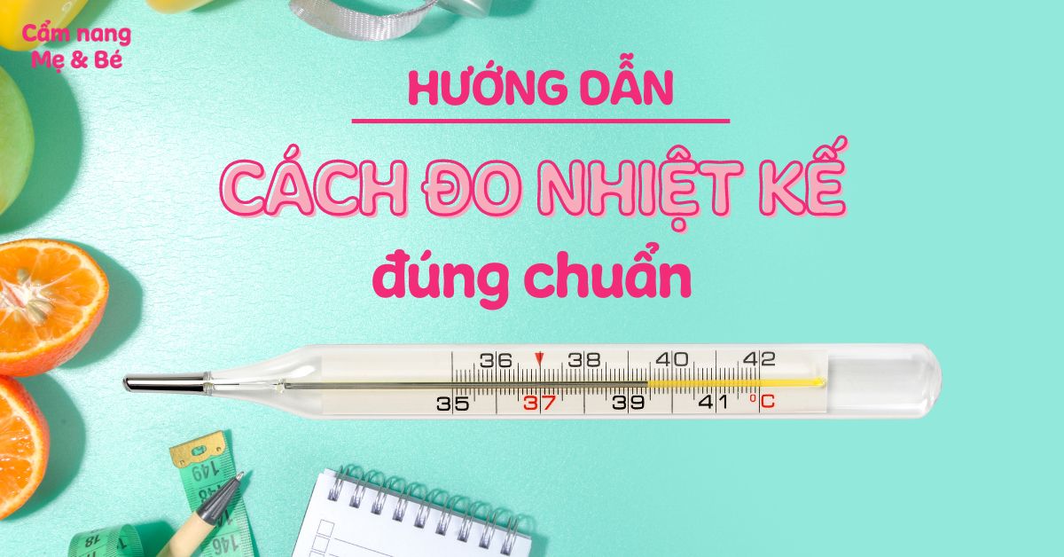 Cách đo, đọc nhiệt kế thủy ngân an toàn và chính xác nhất