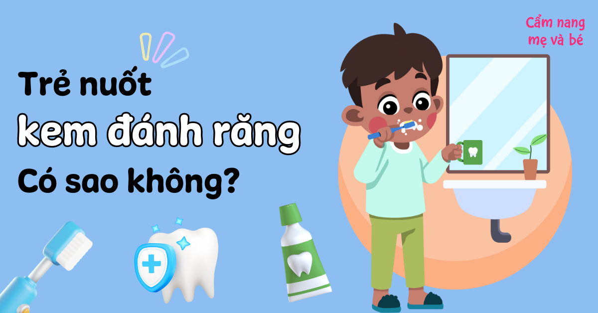 Trẻ nuốt kem đánh răng có sao không? Cách xử lý và hạn chế