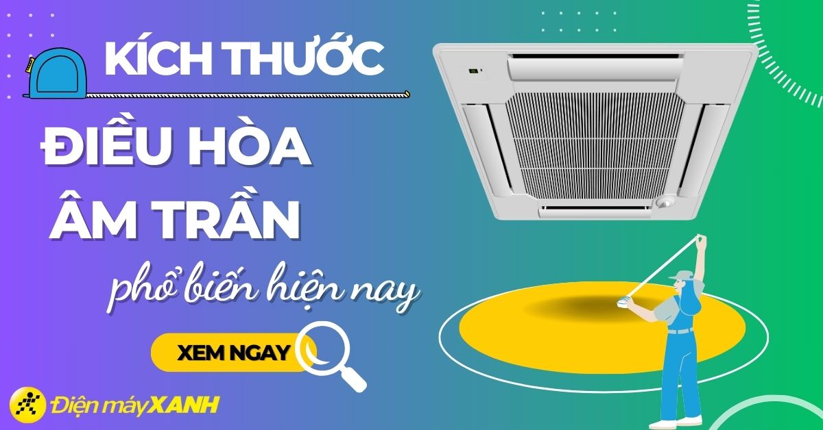 Tổng hợp kích thước các loại điều hòa âm trần phổ biến hiện nay