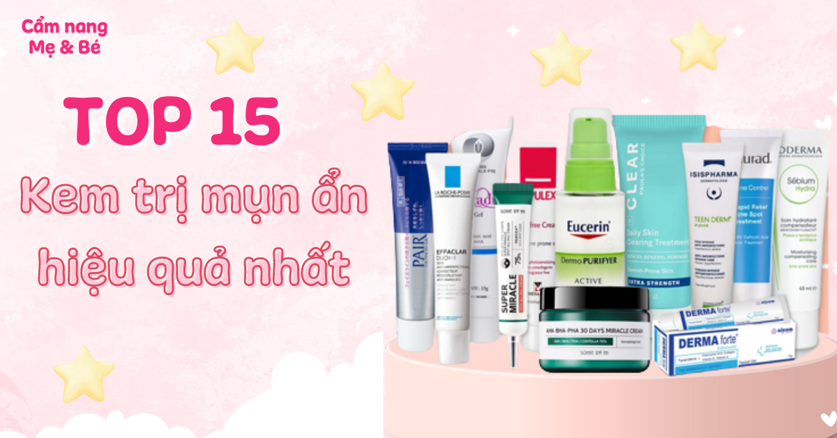 Top 15 kem trị mụn ẩn tốt và hiệu quả năm 2025