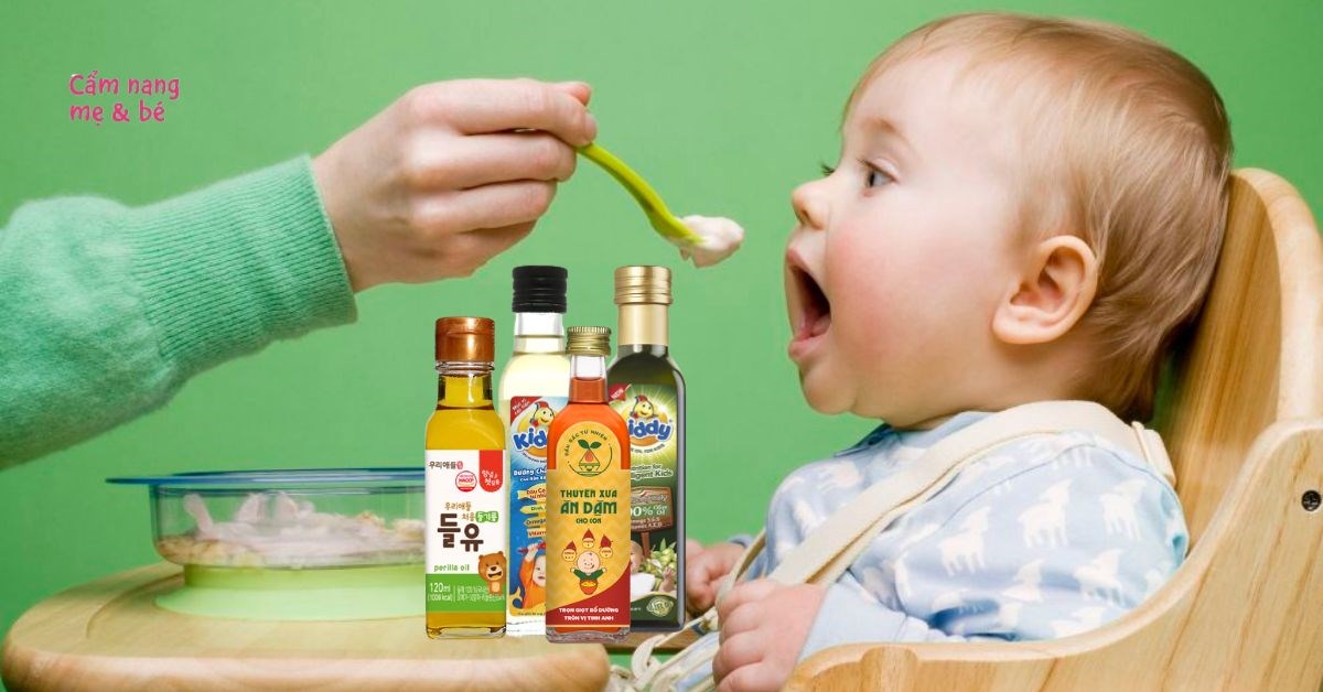 6 loại dầu ăn dặm tốt và cách sử dụng dầu ăn dặm hiệu quả cho bé mẹ nên biết