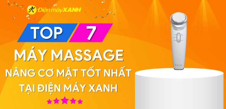 Top 7 máy massage mặt nâng cơ tốt nhất tại Điện máy XANH