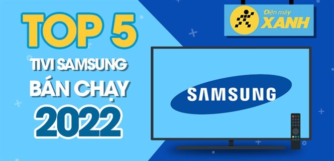 Top 5 tivi Samsung bán chạy nhất năm 2022 tại Kinh Nghiệm Hay