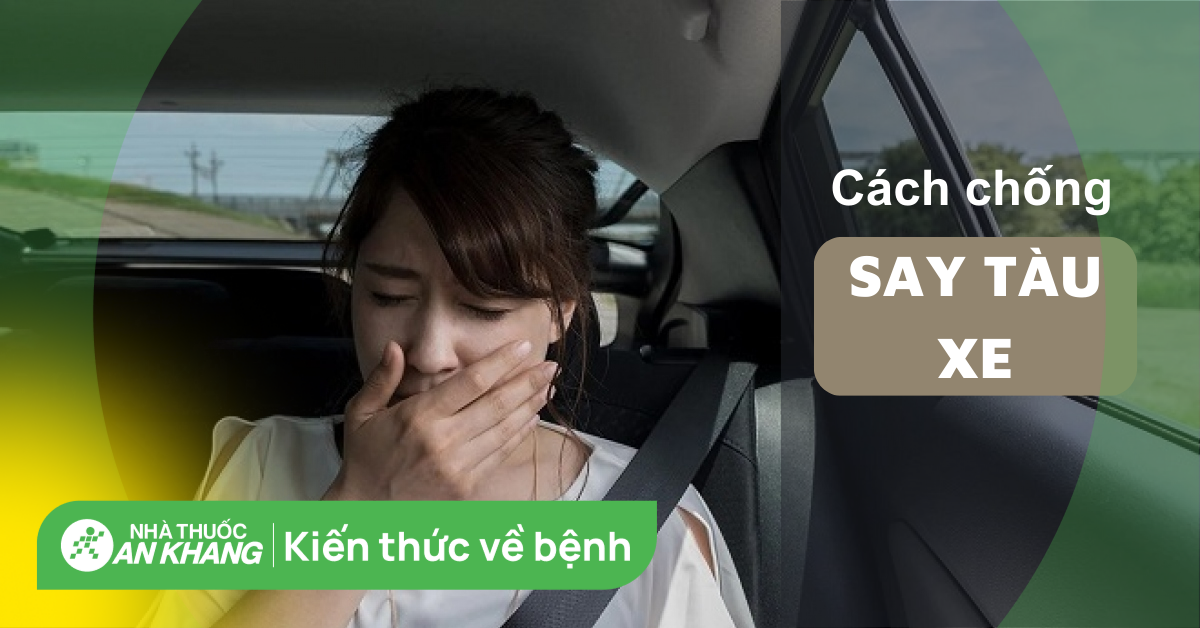 20 cách chống say tàu xe hiệu quả dịp lễ và các lưu ý khi bị say xe