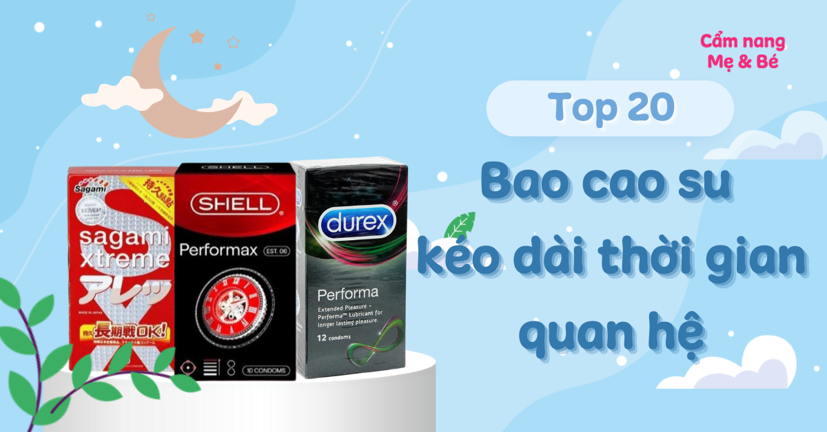 Top 20 bao cao su kéo dài thời gian quan hệ lâu