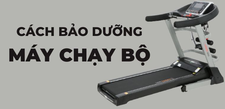 Cách bảo dưỡng máy chạy bộ đơn giản, chi tiết để tăng tuổi thọ