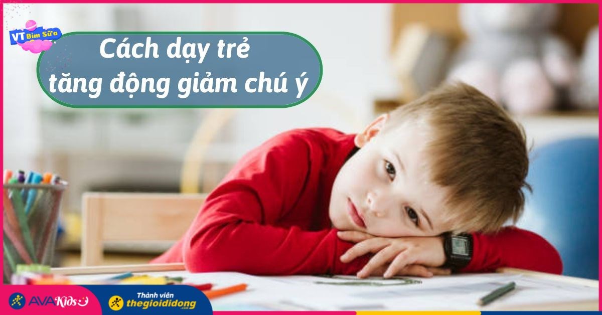 Cách dạy trẻ tăng động giảm chú ý hiệu quả, ba mẹ nên bỏ túi