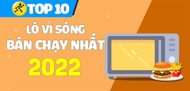 Top 10 lò vi sóng bán chạy nhất năm 2022 tại Điện máy XANH