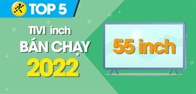 Top 5 tivi 55 inch bán chạy nhất năm 2022 tại Kinh Nghiệm Hay