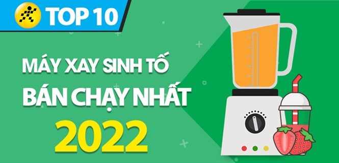 Top 10 Máy Xay Sinh Tố Bán Chạy Nhất 2022 Tại Điện Máy XANH