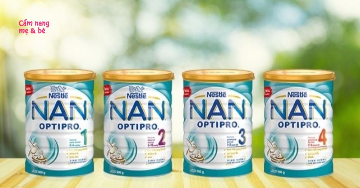 Sữa Nan có mấy loại? Review đặc điểm và công dụng của từng loại sữa Nan